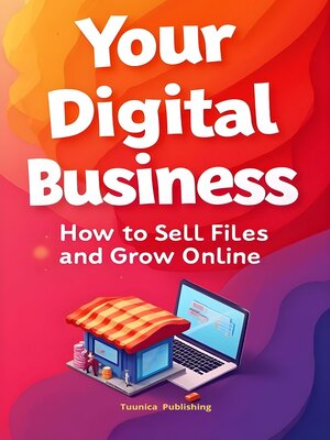 cover image of Your Digital Business How to sell Files and Grow Online